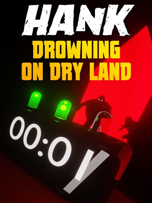 Hank: Drowning on Dry Land